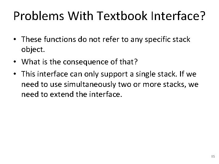 Problems With Textbook Interface? • These functions do not refer to any specific stack