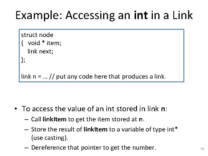 Example: Accessing an int in a Link struct node { void * item; link