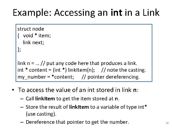 Example: Accessing an int in a Link struct node { void * item; link