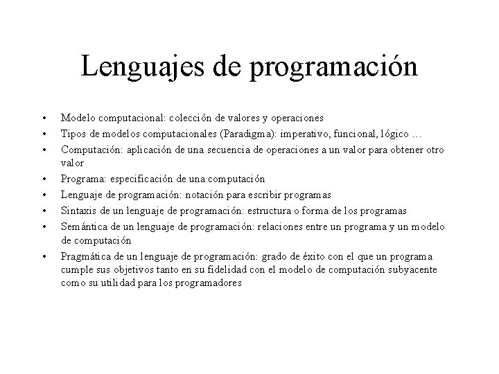 Lenguajes de programación • • Modelo computacional: colección de valores y operaciones Tipos de