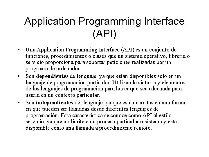 Application Programming Interface (API) • Una Application Programming Interface (API) es un conjunto de