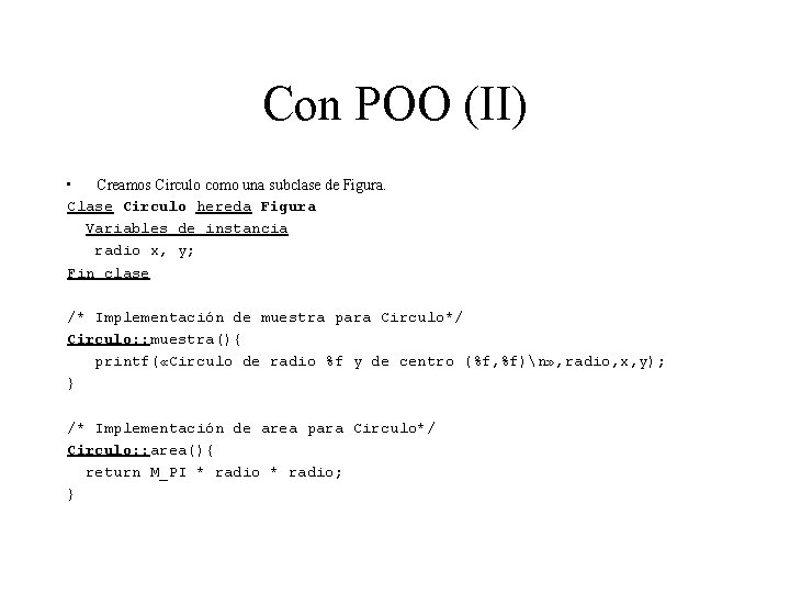 Con POO (II) • Creamos Circulo como una subclase de Figura. Clase Circulo hereda