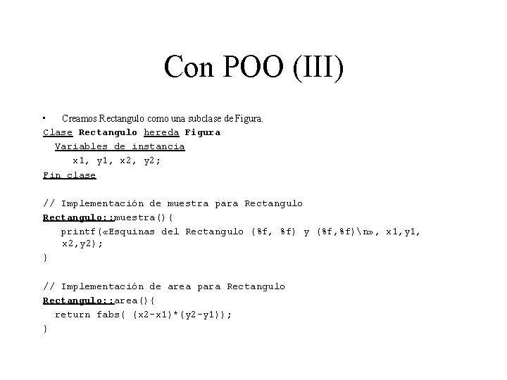 Con POO (III) • Creamos Rectangulo como una subclase de Figura. Clase Rectangulo hereda