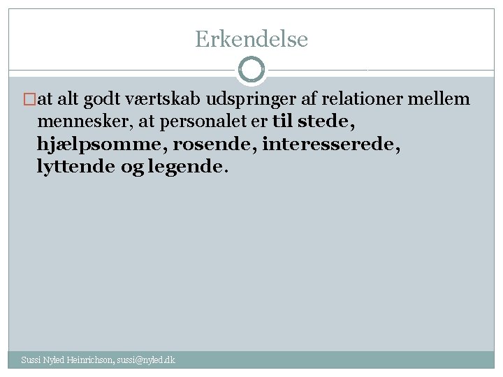 Erkendelse �at alt godt værtskab udspringer af relationer mellem mennesker, at personalet er til