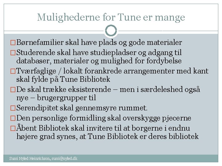 Mulighederne for Tune er mange �Børnefamilier skal have plads og gode materialer �Studerende skal