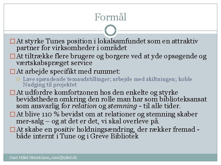 Formål � At styrke Tunes position i lokalsamfundet som en attraktiv partner for virksomheder