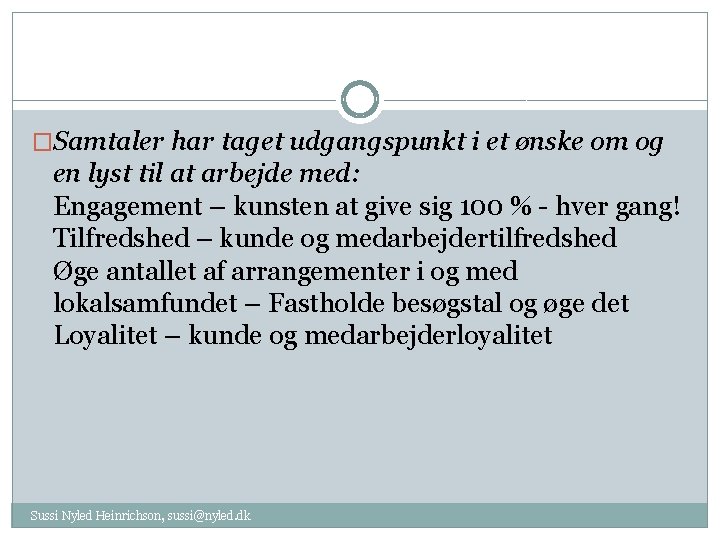 �Samtaler har taget udgangspunkt i et ønske om og en lyst til at arbejde