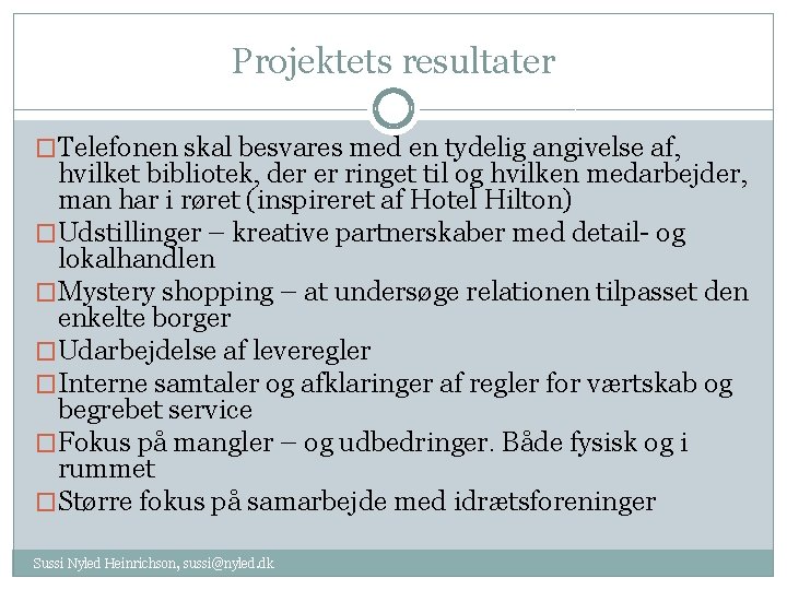 Projektets resultater �Telefonen skal besvares med en tydelig angivelse af, hvilket bibliotek, der er
