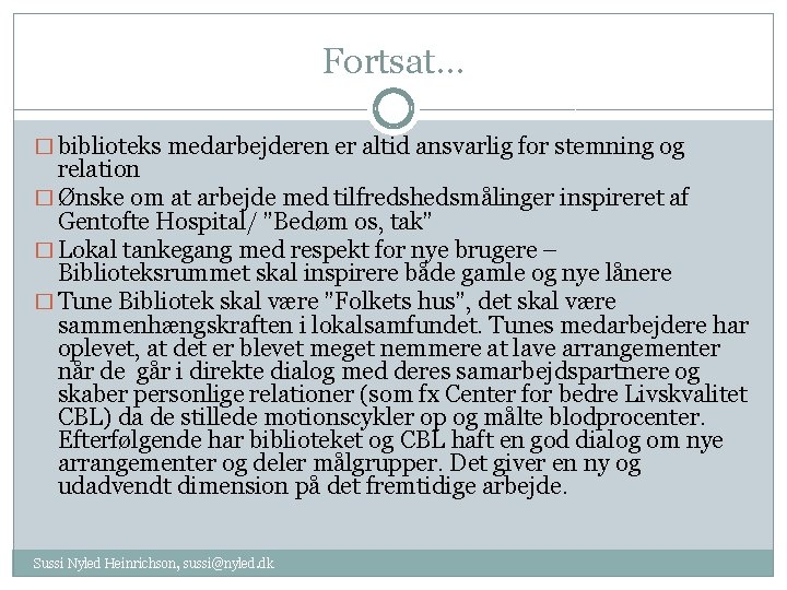 Fortsat… � biblioteks medarbejderen er altid ansvarlig for stemning og relation � Ønske om