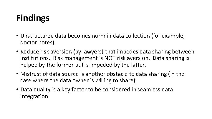 Findings • Unstructured data becomes norm in data collection (for example, doctor notes). •