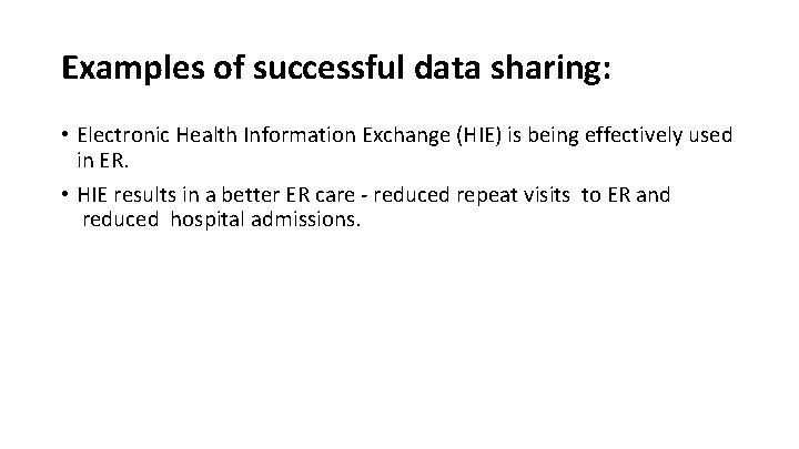 Examples of successful data sharing: • Electronic Health Information Exchange (HIE) is being effectively