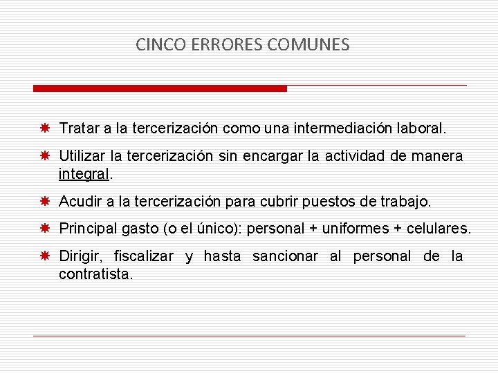 CINCO ERRORES COMUNES Tratar a la tercerización como una intermediación laboral. Utilizar la tercerización