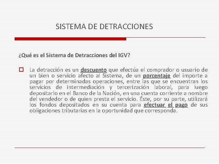 SISTEMA DE DETRACCIONES ¿Qué es el Sistema de Detracciones del IGV? o La detracción