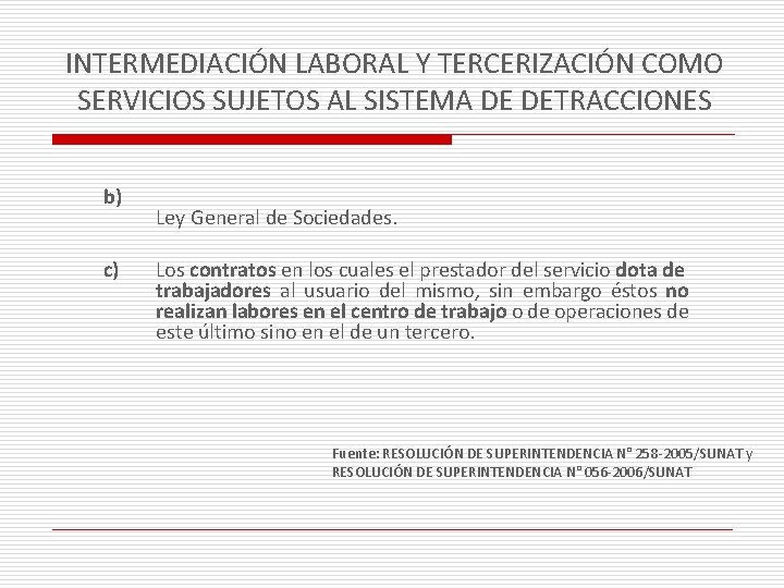 INTERMEDIACIÓN LABORAL Y TERCERIZACIÓN COMO SERVICIOS SUJETOS AL SISTEMA DE DETRACCIONES b) c) Ley