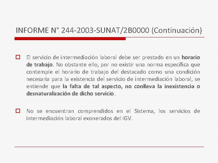 INFORME N° 244 -2003 -SUNAT/2 B 0000 (Continuación) o El servicio de intermediación laboral