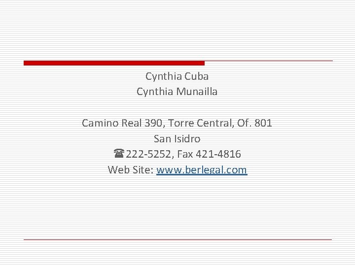 Cynthia Cuba Cynthia Munailla Camino Real 390, Torre Central, Of. 801 San Isidro 222