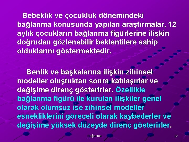 Bebeklik ve çocukluk dönemindeki bağlanma konusunda yapılan araştırmalar, 12 aylık çocukların bağlanma figürlerine ilişkin