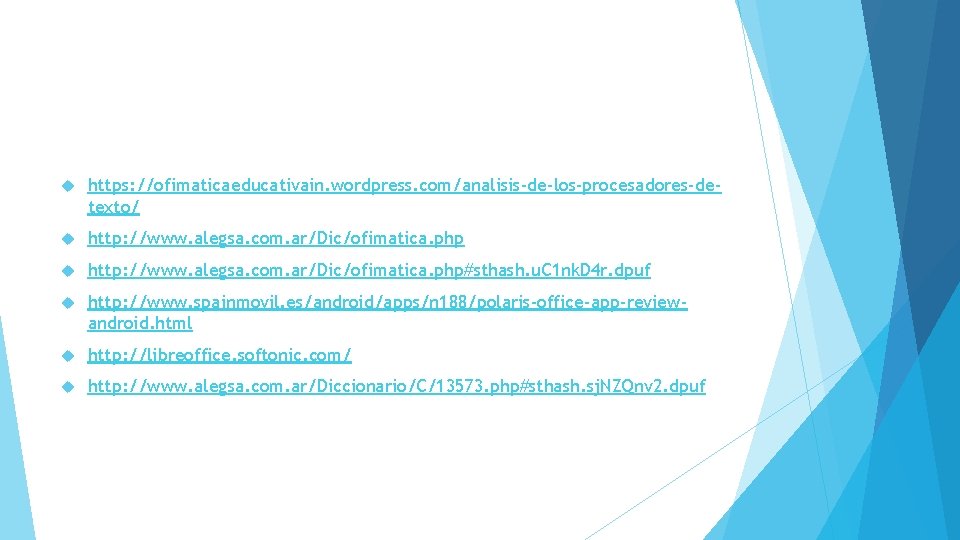  https: //ofimaticaeducativain. wordpress. com/analisis-de-los-procesadores-detexto/ http: //www. alegsa. com. ar/Dic/ofimatica. php#sthash. u. C 1