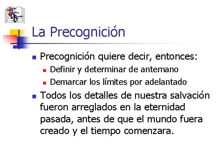 La Precognición n Precognición quiere decir, entonces: n n n Definir y determinar de