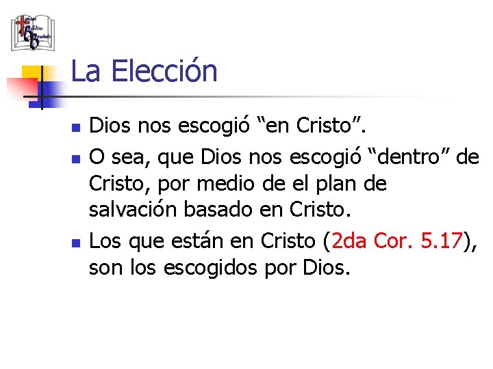 La Elección n Dios nos escogió “en Cristo”. O sea, que Dios nos escogió
