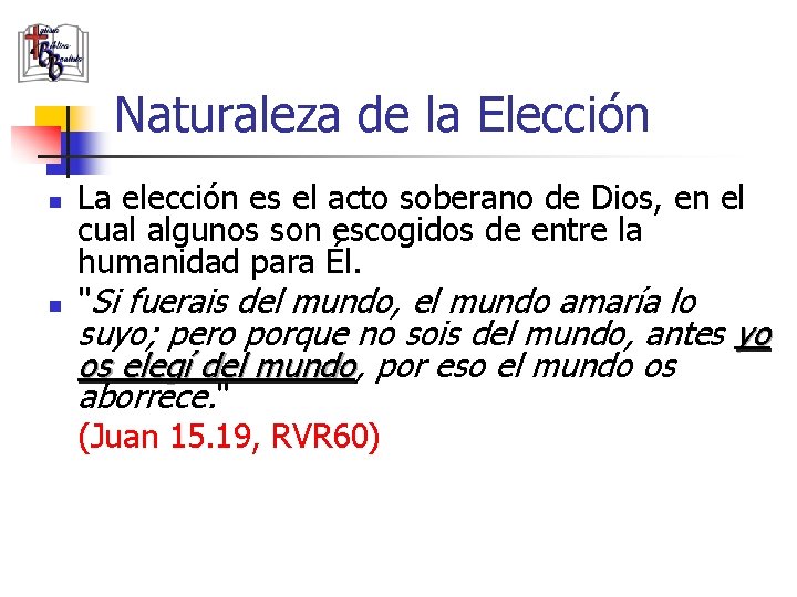 Naturaleza de la Elección n n La elección es el acto soberano de Dios,