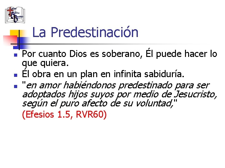 La Predestinación n Por cuanto Dios es soberano, Él puede hacer lo que quiera.