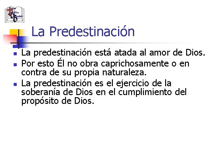 La Predestinación n La predestinación está atada al amor de Dios. Por esto Él