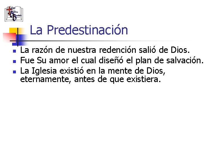 La Predestinación n La razón de nuestra redención salió de Dios. Fue Su amor