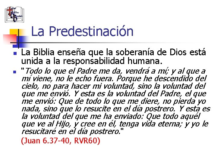 La Predestinación n n La Biblia enseña que la soberanía de Dios está unida