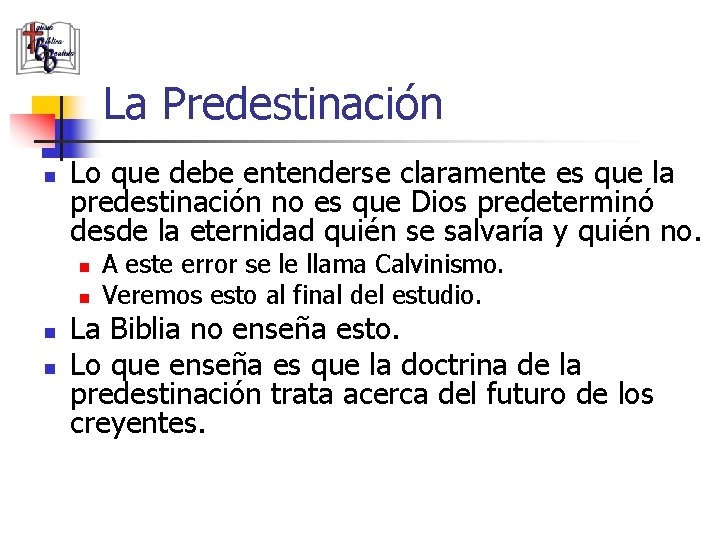 La Predestinación n Lo que debe entenderse claramente es que la predestinación no es
