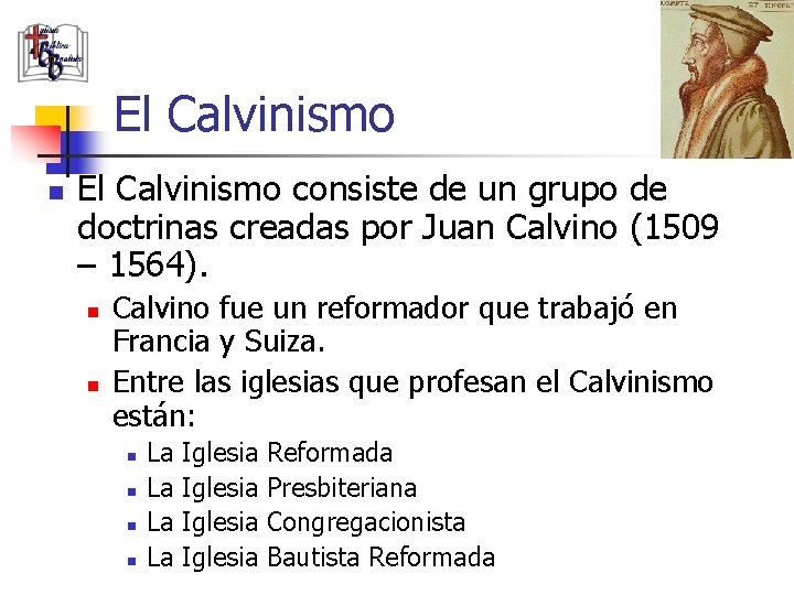 El Calvinismo n El Calvinismo consiste de un grupo de doctrinas creadas por Juan