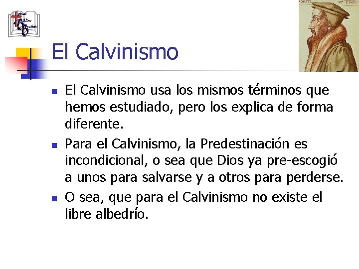 El Calvinismo n n n El Calvinismo usa los mismos términos que hemos estudiado,