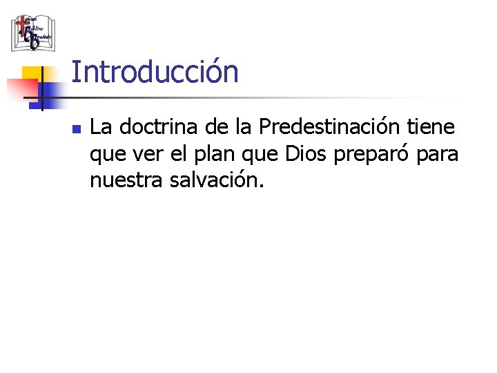 Introducción n La doctrina de la Predestinación tiene que ver el plan que Dios