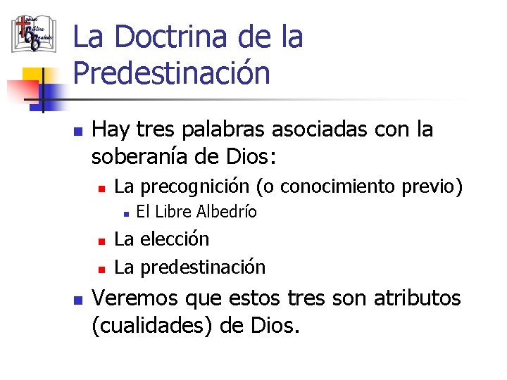 La Doctrina de la Predestinación n Hay tres palabras asociadas con la soberanía de