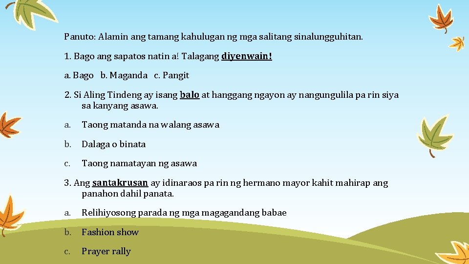 Panuto: Alamin ang tamang kahulugan ng mga salitang sinalungguhitan. 1. Bago ang sapatos natin