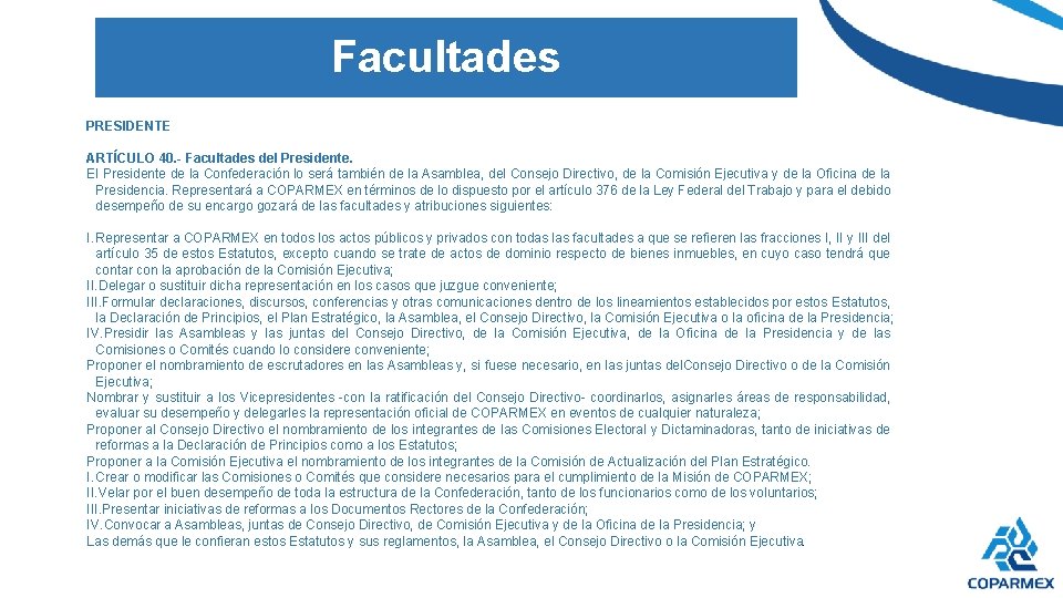 Facultades PRESIDENTE ARTÍCULO 40. - Facultades del Presidente. El Presidente de la Confederación lo