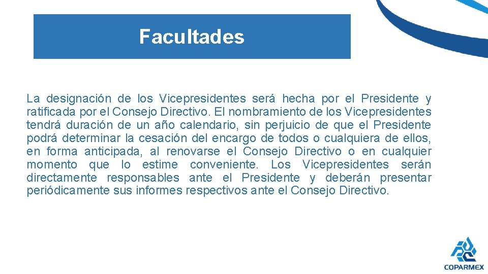 Facultades La designación de los Vicepresidentes será hecha por el Presidente y ratificada por