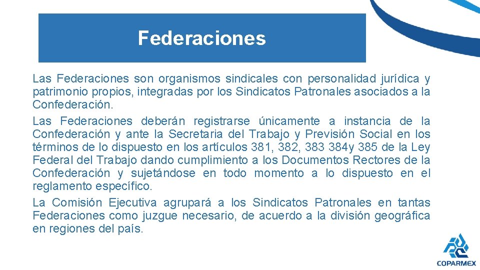 Federaciones Las Federaciones son organismos sindicales con personalidad jurídica y patrimonio propios, integradas por