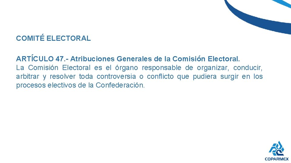 COMITÉ ELECTORAL ARTÍCULO 47. - Atribuciones Generales de la Comisión Electoral. La Comisión Electoral