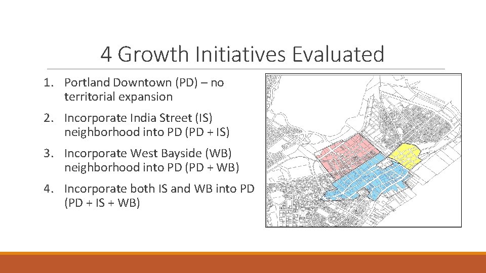 4 Growth Initiatives Evaluated 1. Portland Downtown (PD) – no territorial expansion 2. Incorporate