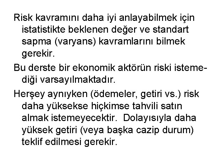 Risk kavramını daha iyi anlayabilmek için istatistikte beklenen değer ve standart sapma (varyans) kavramlarını