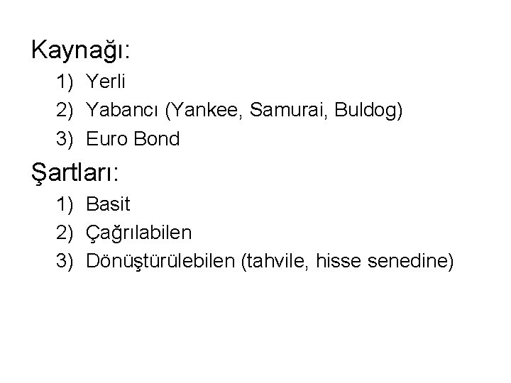 Kaynağı: 1) Yerli 2) Yabancı (Yankee, Samurai, Buldog) 3) Euro Bond Şartları: 1) Basit