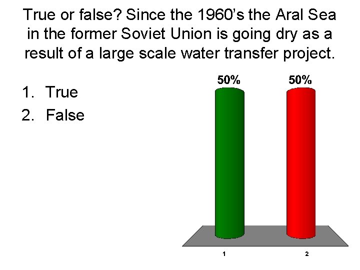 True or false? Since the 1960’s the Aral Sea in the former Soviet Union