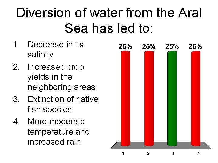 Diversion of water from the Aral Sea has led to: 1. Decrease in its