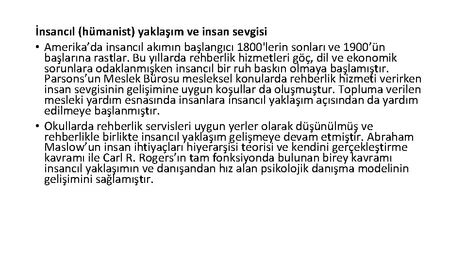 İnsancıl (hümanist) yaklaşım ve insan sevgisi • Amerika’da insancıl akımın başlangıcı 1800'lerin sonları ve