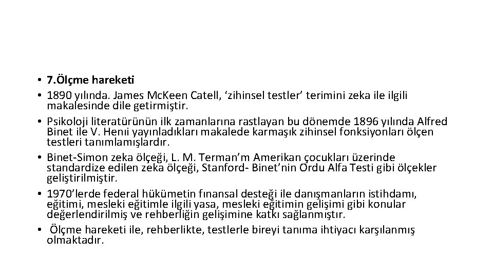  • 7. Ölçme hareketi • 1890 yılında. James Mc. Keen Catell, ‘zihinsel testler’