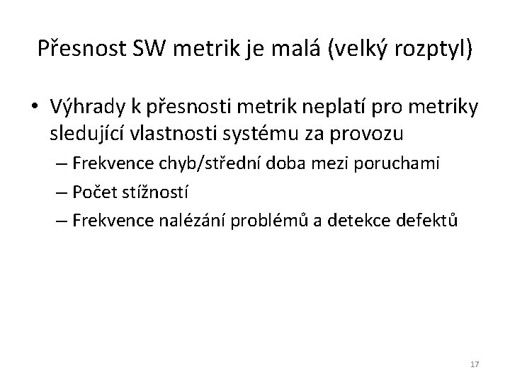 Přesnost SW metrik je malá (velký rozptyl) • Výhrady k přesnosti metrik neplatí pro