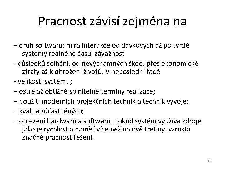 Pracnost závisí zejména na – druh softwaru: míra interakce od dávkových až po tvrdé