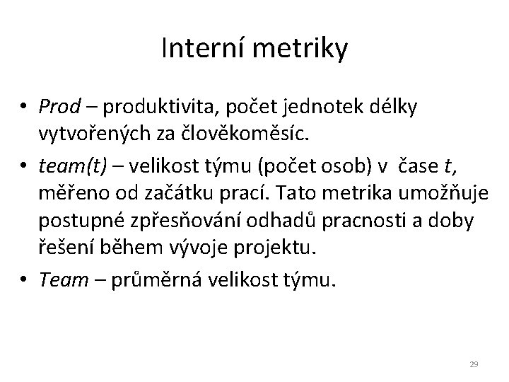 Interní metriky • Prod – produktivita, počet jednotek délky vytvořených za člověkoměsíc. • team(t)