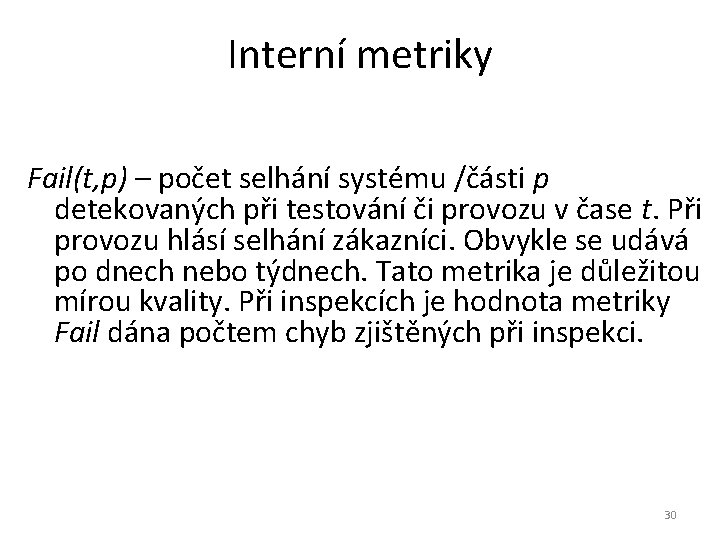 Interní metriky Fail(t, p) – počet selhání systému /části p detekovaných při testování či